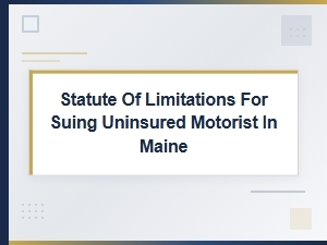 Statute of Limitations to Sue Uninsured Motorist in Maine