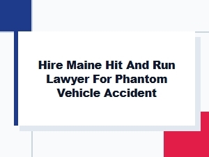 Maine Hit and Run Lawyer for a Phantom Vehicle Accident