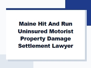 Maine Hit and Run Property Damage Settlements