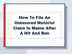 Filing a Maine Uninsured Motorist Claim After a Hit and Run