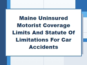 Maine Uninsured Motorist Limits and Statute of Limitations